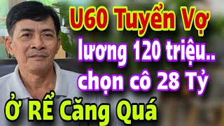 SỐC NẶNG Tuyển Vợ Lương 120 Triệu Nhà Hơn 28 Tỷ Ở Rể Cái Kết Đừng Bất Ngờ