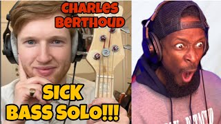 THIS IS INSANE! Charles Berthoud - When Davie504 Says Play an Impossible Bass Solo | Reaction