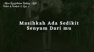 Masihkah Ada Sedikit Senyum Darimu - Puisi || Eps. 9