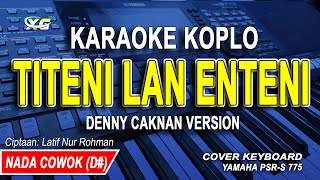 TITENI LAN ENTENI KARAOKE NADA COWOK (DC PRODUCTION VERSION) Cipt : Latif Nur Rohman