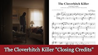 The Cloverhitch Killer "Closing Credits" - Matt Veligdan (with sheets)