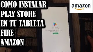 Cómo instalar GOOGLE PLAY STORE en tablets Amazon FIRE 7 2022