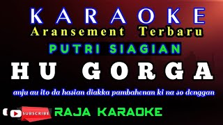 Hu Gorga Karaoke Lagu Batak Putri Siagian || Suara Cewek