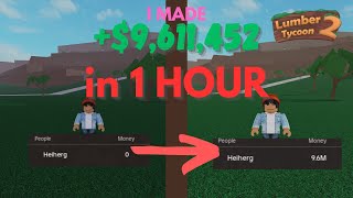 How I made $9,611,452 MONEY in 1 HOUR in Lumber Tycoon 2