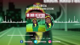 Erick Kristal | Un Bon Citoyen (A Good Citizen)  Audio Video