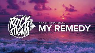 Nick Eyra - My Remedy (feat. Becko)