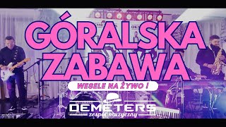 DEMETERS - GÓRALSKA ZABAWA 🏔💃🕺(BIESIADA / WESELE na żywo 2023🔥) Midar Studio 👌