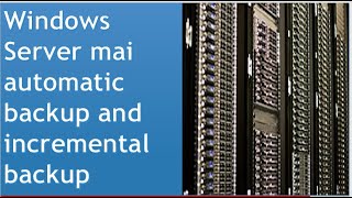 Live: windows server backup Schedule Automatic backup and Incremental backup windows server