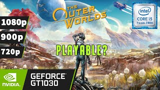 The Outer Worlds [PC] on GT 1030 - 720p - 900p - 1080p | Playable?? 🤔