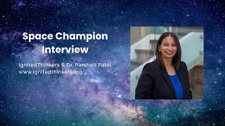 Interview with Dr. Parshati Patel -- Astrophysicist & Co-founder of Women of Color in STEAM Canada