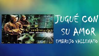 JUGUÉ CON SU AMOR - EMBRUJO VALLENATO