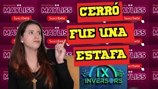 PORQUÉ IX INVERSORS CERRÓ/IX INVERSORS LIQUIDACIÓN/ESTAFA