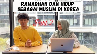 Ramadhan (Puasa) dan Hidup Sebagai Muslim di Korea Selatan #Part2 #Q&A