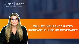 Will My Insurance Rates Increase if I Use UM Coverage?