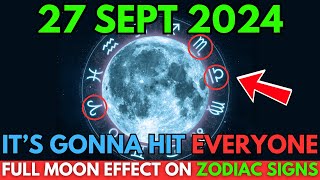 ATTENTION! 27 September 2024 | FULL MOON Spiritual Meaning For ZODIAC Sign | It's Gonna Hit EVERYONE