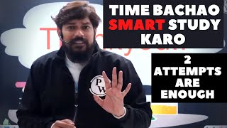 2 Attempts Are Enough For JEE | Pankaj sir strategy | DO SMART WORK |