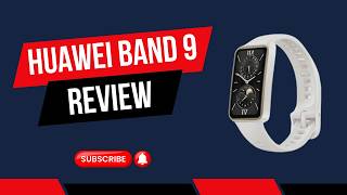 Huawei Band 9 - Unbiased Expert Review & Analysis