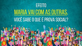 Efeito maria vai com as outras, você sabe o que é prova social?