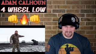 Adam Calhoun: “4 Wheel Low” —REACTION— Adam bringing Fire!!!