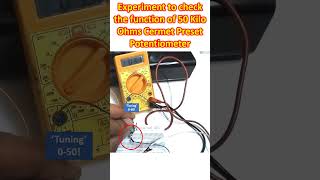 Experiment to check the function of 50 Kilo Ohms Cermet Preset Potentiometer