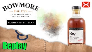 Live 223 - Bowmore 16, Elements of Islay, BW7 'Ring of Fire' - Whisky Mystery 12 Min Blind Challenge