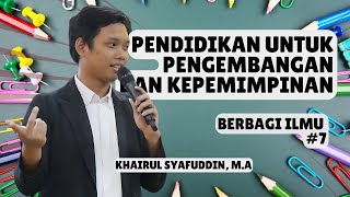 Pendidikan untuk Pengembangan dan Kepemimpinan | Berbagi Ilmu #7