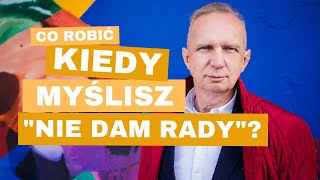 Co robić, kiedy myślisz, że nie dasz rady? - pierwsza pomoc w życiowych kryzysach