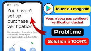 Correction du problème de vérification des achats dans le Play Store (NOUVEAU 2024)