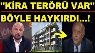 İŞTE BÖYLE HAYKIRDI.! ''KİRA TERÖRÜ VAR''