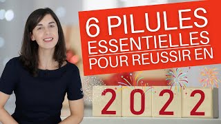 6 Pilules ESSENTIELLES à prendre en 2022 pour atteindre vos objectifs !