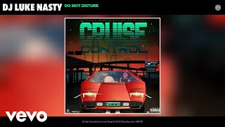 DJ Luke Nasty - Do Not Disturb (Audio)