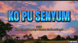 Lirik KO PU SENYUM - NEAR feat Yhuni Saputry x Tonton Caribo x Kangat ( lagu Timur bikin baper)