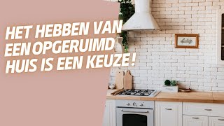 Het hebben van een opgeruimd huis is een keuze!