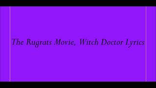 The Rugrats Movie, Witch Doctor Lyrics