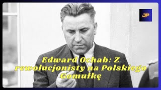 Edward Ochab: Z rewolucjonisty na Polskiego Gomułkę