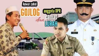 anwar zahid gojlog lurah, camat,dan anggota DPR, kocak abis😁