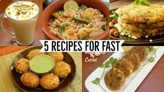 5 Easy Recipes for Navratri Fast | उपवास/व्रत के लिए 5 आसान रेसिपी | Fasting recipes | Vrat Recipes