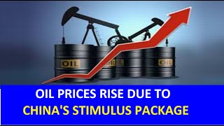 OIL PRICES RISE DUE TO CHINA'S STIMULUS PACKAGE