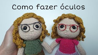 COMO FAZER ÓCULOS PARA BONECA AMIGURUMI