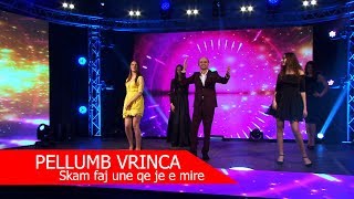 Pellumb Vrinca - Skam faj une qe je e mire ( Tvk Show 2018 Video 4K )