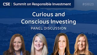 Curious and Conscious Investing Panel | Summit on Responsible Investment 2023