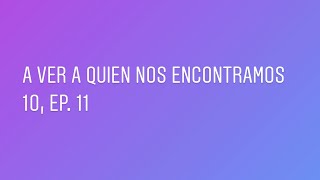 A ver a quien nos encontramos 10, ep. 11 - Lalo Garza