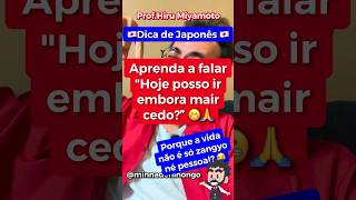 🇯🇵🇧🇷 Como falar "Hoje posso ir embora mais cedo?" em japonês 🤔 #japones #nihongo #japonês