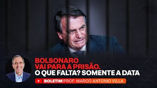 BOLSONARO VAI PARA A PRISÃO. O QUE FALTA? SOMENTE A DATA