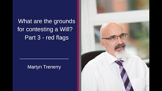 What are the grounds for contesting a Will? Part 3 - red flags