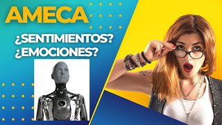 ¿La NUEVA ERA De La ROBÓTICA? | ¿AMECA, El ROBOT Que Puede [SENTIR] y  [PENSAR] Como [NOSOTROS]?