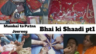 Mumbai to Patna Journey | Bhai ki Shaadi Pt 1