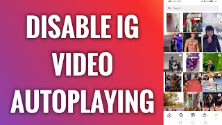 How To Disable Instagram Video Autoplaying