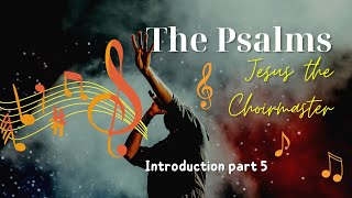 Introduction to the Psalms - part 5