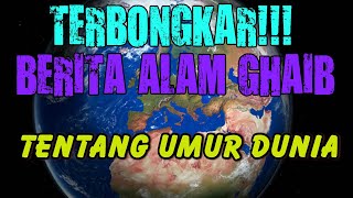 TERBONGKAR !! BERITA DARI ALAM GHAIB MENGENAI UMUR DUNIA